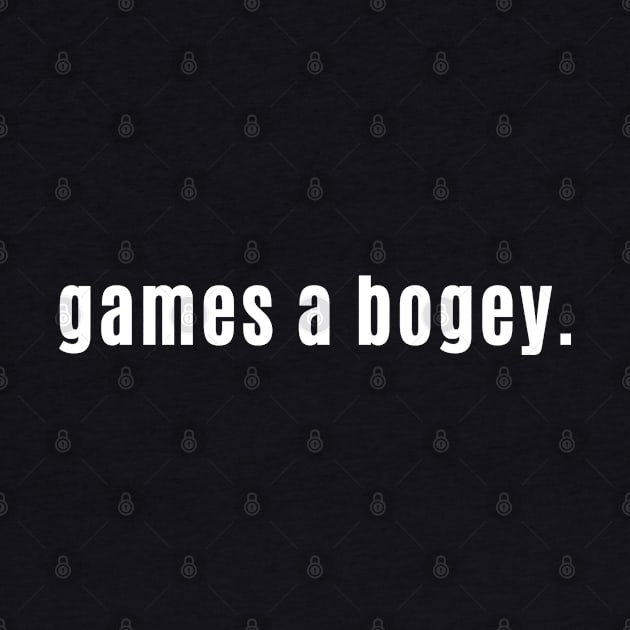 Games a Bogey - Scottish for Calling it a Day by allscots